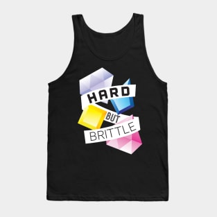 Hard but Brittle Tank Top